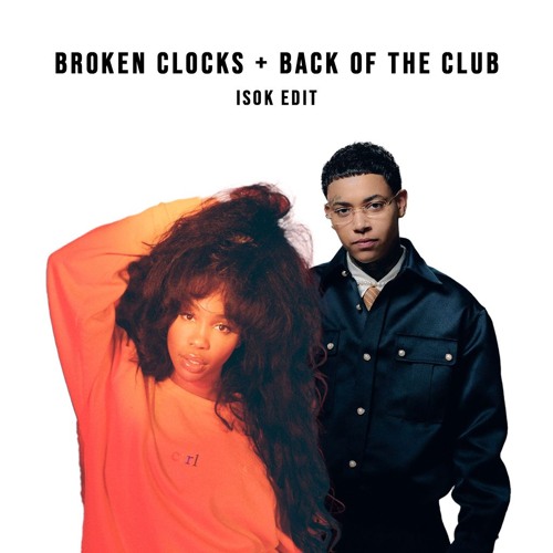 Broken Clocks + back of the club [ISOK EDIT]
