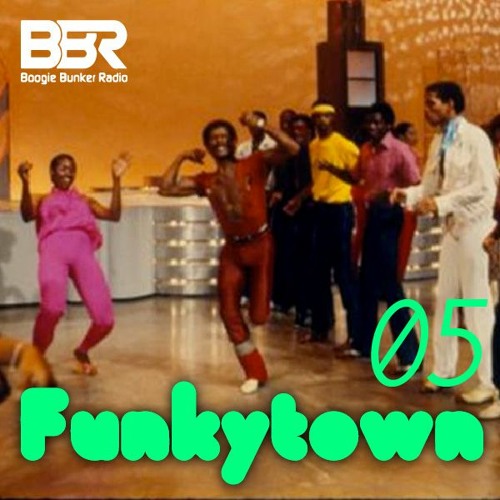 Funkytown 05 @ Boogie Bunker Radio