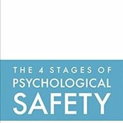 [Access] [EPUB KINDLE PDF EBOOK] The 4 Stages of Psychological Safety: Defining the Path to Inclusio