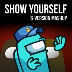 Show Yourself (6-Version Mashup)