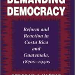 [READ] KINDLE 💛 Demanding Democracy: Reform and Reaction in Costa Rica and Guatemala