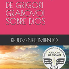 GET EBOOK 💓 LAS ENSEÑANZAS DE GRIGORI GRABOVOI SOBRE DIOS REJUVENECIMIENTO (Spanish