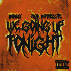 We Going Up Tonight Ft.Ryan Morrissette Prod.JML