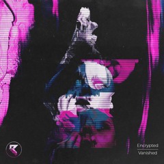 Encrypted - Vanished