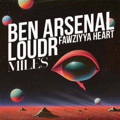 Ben Arsenal Loudr ft. Fawziyya Hearth - Miles