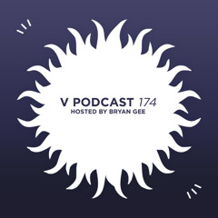 V Podcast 174 — Hosted by Bryan Gee