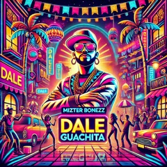 Mizter Bonezz - Dale Guachita