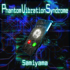【FreeDL】Phantom Vibration Syndrome【Hi-Tech】