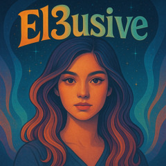 EL3USIVE Girl (COME HOME)