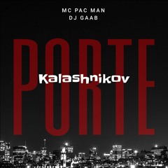 MC PAC MAN - PORTE KALASHNIKOV - DJ GAAB