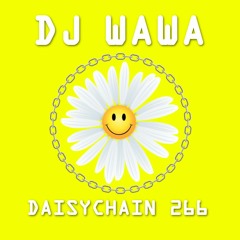 Daisychain 266 - DJ Wawa