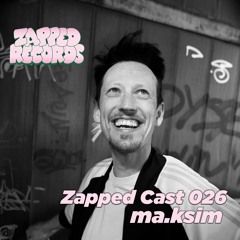 Zapped Cast 026 - ma.ksim