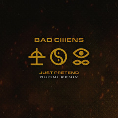 BAD OMENS - JUST PRETEND (DUMMI REMIX)