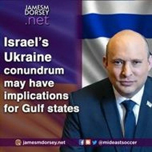 Israel’s Ukraine Conundrum May Have Implications For Gulf States