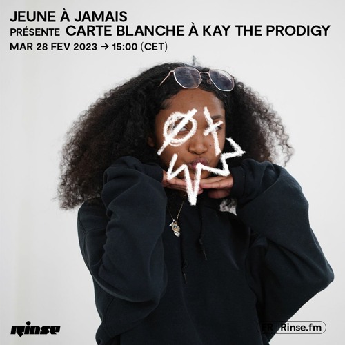 Stream Jeune à Jamais invie Kay the Prodigy - 28 Février 2023 by Rinse ...