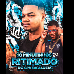10 MINUTOS RITIMADO DO CPX DA ALDEIA - DJ LD DE CAMPOS  - DJ NEGÃO DE CAMPOS