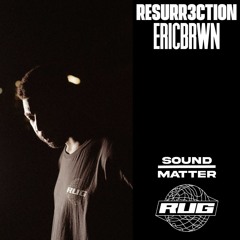 Resurrection III /// EricBrwn FL0801RUG