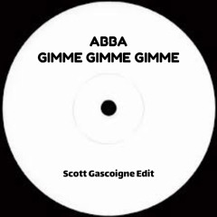 ABBA - Gimme , Gimme , Gimme (Scott GascoigneUK EDIT)FREE DL