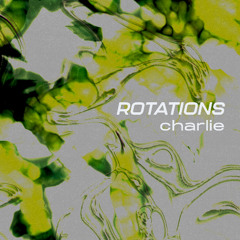 Rotations 53: Charlie