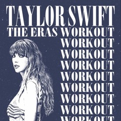Taylor Swift Workout Megamix Playlist (Eras Theme)