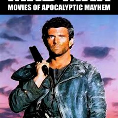 [PDF READ ONLINE] Mad Max: Movies of Apocalyptic Mayhem ipad