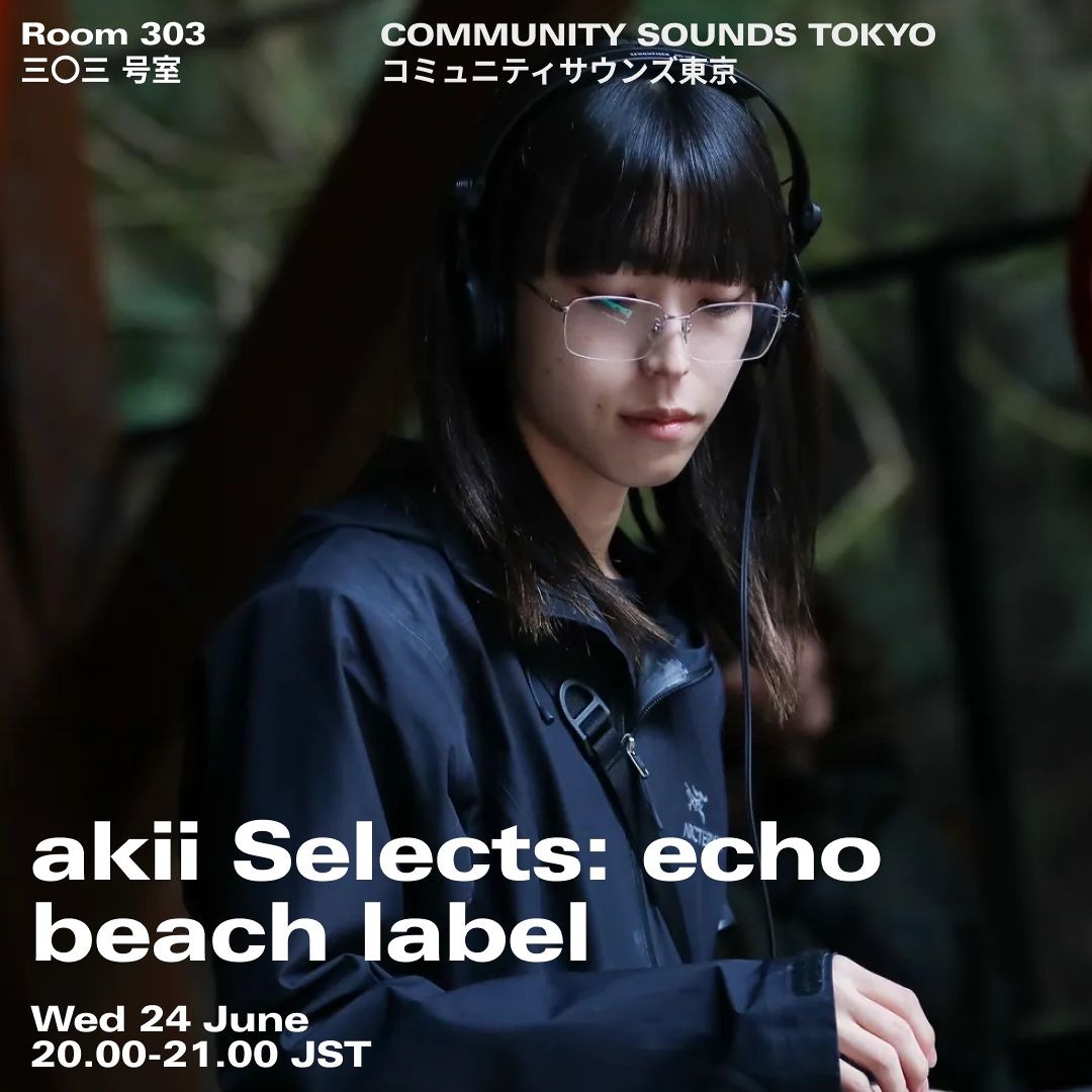Stream akii Selects; echo beach label｜2026年6月24日 by Room 303
