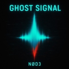 NØD3  "Ghost Signal"