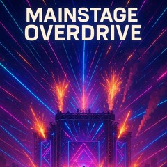MAINSTAGE OVERDRIVE