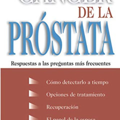 ACCESS EPUB ✓ Cancer De La Prostata: Respuestas A Las Preguntas Mas Frecuentes by  Sh