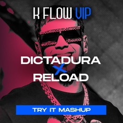 Dictadura x Reload (TRY IT MASHUP) - K FLOW VIP