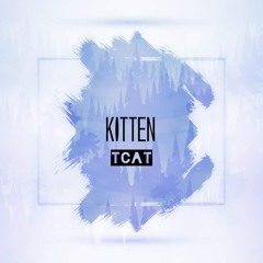 TCAT - KITTEN (Lullaby)
