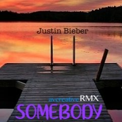 Justin Bieber - Somebody // anthonyavRemix