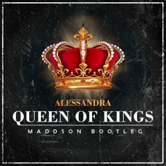 Alessandra - Queen of Kings(MADDSON BOOTLEG)