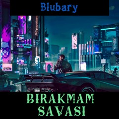 Blubary - Bırakmam Savaşı
