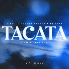 Taiga x Fuerza Regida x El Alfa - Tacata (Aleo & Odin Edit)