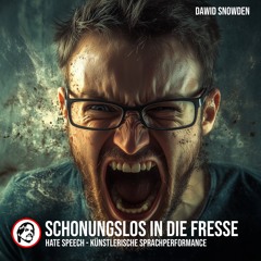Hate Speech - Schonungslos in die Fresse - von Dawid Snowden (Künstlerische Sprachperformance)