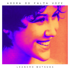 Agora Só Falta Você ( Leandro Matsuda house remix )