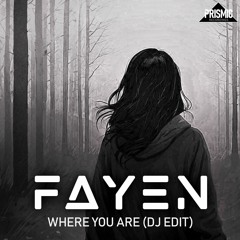 Fayen x L.A.O.S - Where You Are (Dj Edit)