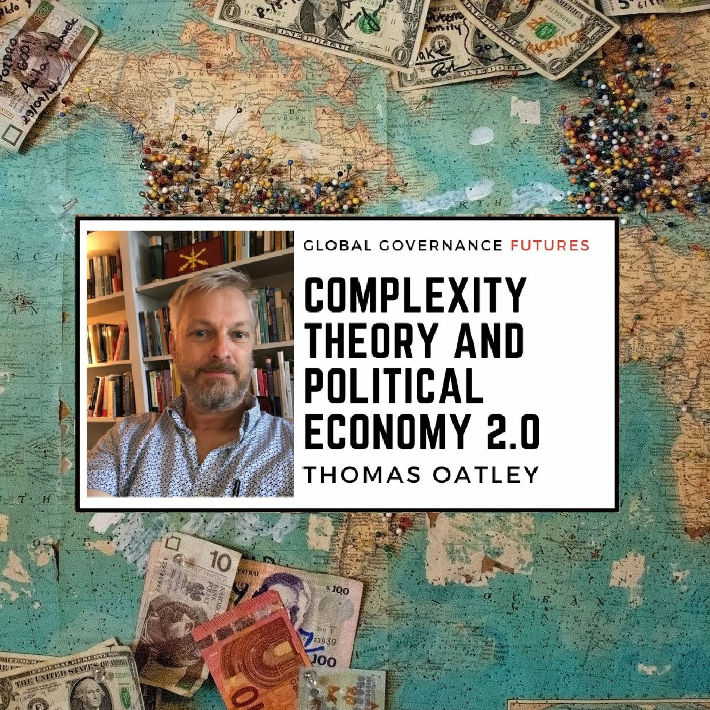 33: Thomas Oatley – Complexity Theory and Political Economy 2.0