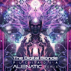 The Digital Blonde - Pleiadia (Alienatic Remix)