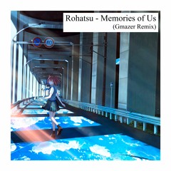 Rohatsu - Memories Of Us (Gmazer Remix)