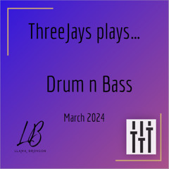 ThreeJays plays Drum n Bass // Llama Bronson // Mar 24