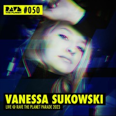 Vanessa Sukowski @ RTP DJ Podcast #050 (recorded live at Rave The Planet Parade 2023)