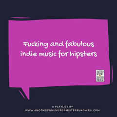 Fucking and fabulous indie music for hipsters
