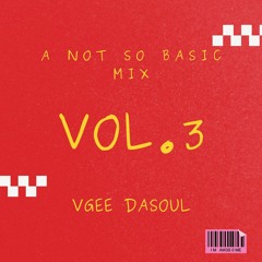 A Not So Basic Mix Vol.3