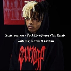Xxxtentaction - Fuck Love Jersey Club Remix (with @Unkn.tm, @Mavric & @Dxrkaii)