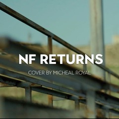 NF - Returns (Cover By Micheal Royal)