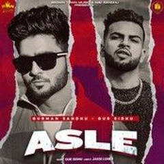 ASLE - Gurman Sandhu | Gur Sidhu | Jassi Lohka
