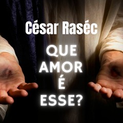 César Raséc - Que Amor é Esse?
