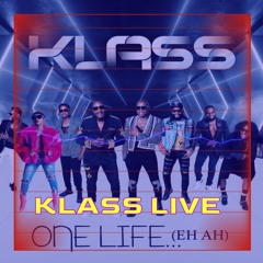 ONE LIFE EH AH ( KLASS LIVE MAY 2024)